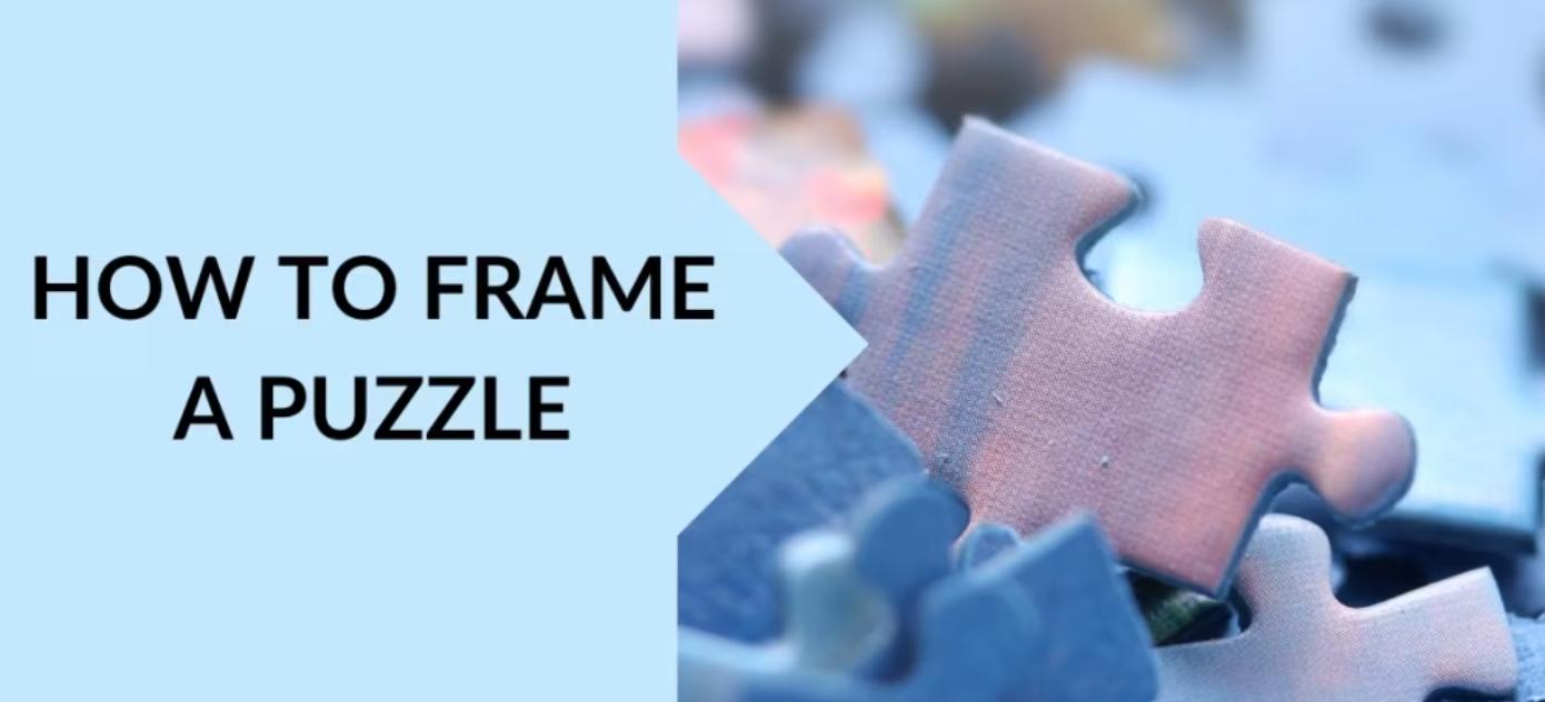 How to Frame A Jigsaw Puzzle